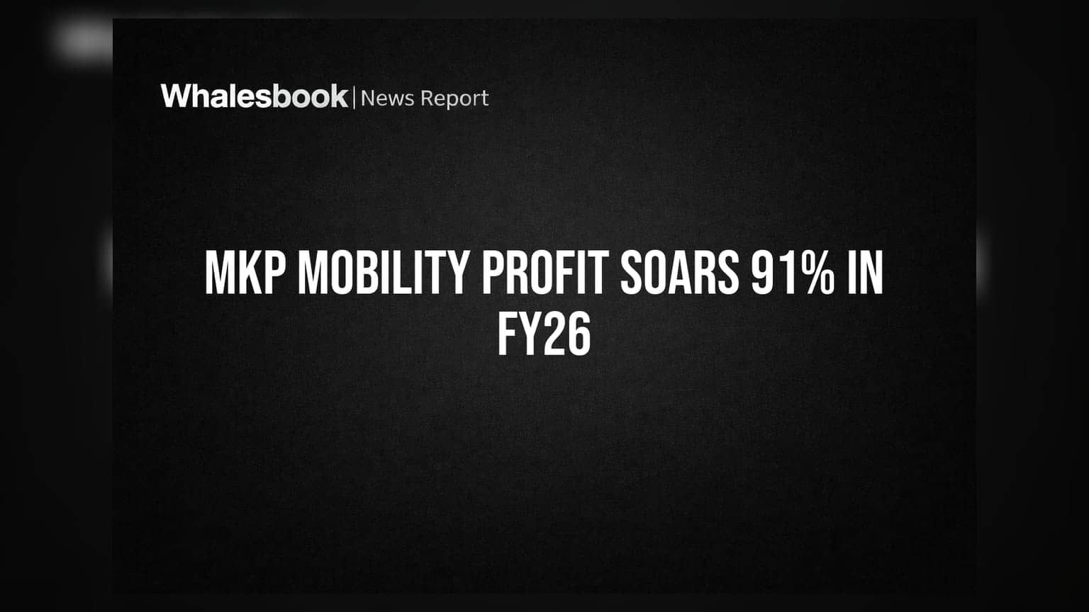 MKP Mobility के मुनाफे में 91% का उछाल! FY26 में ₹1.80 करोड़ नेट प्रॉफिट, शेयरधारकों को बड़ा झटका?
