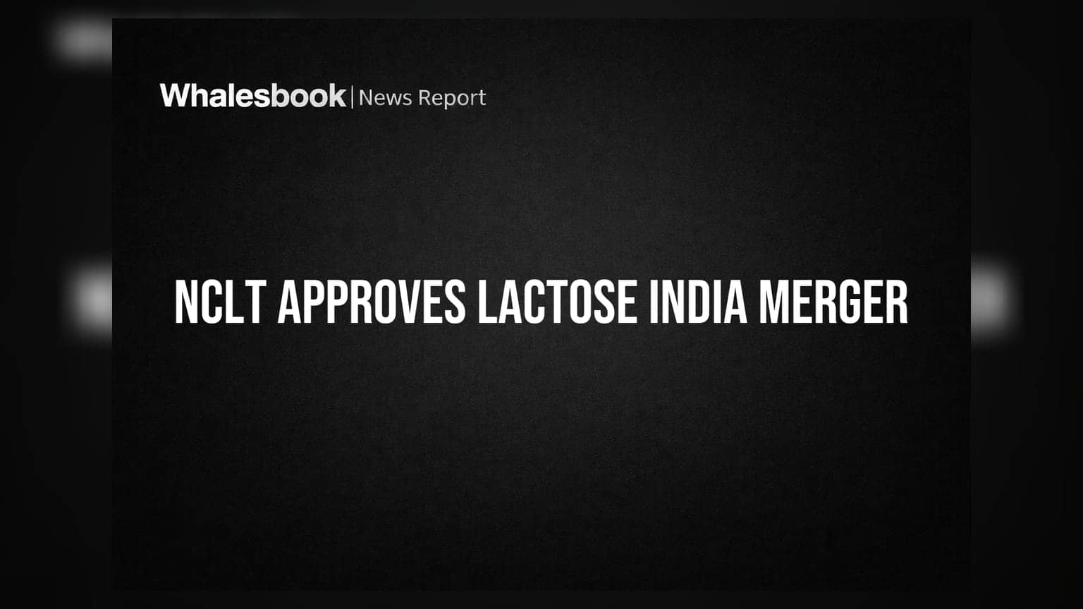 Lactose India Ltd's Merger with Vitanosh Ingredients Sanctioned by NCLT