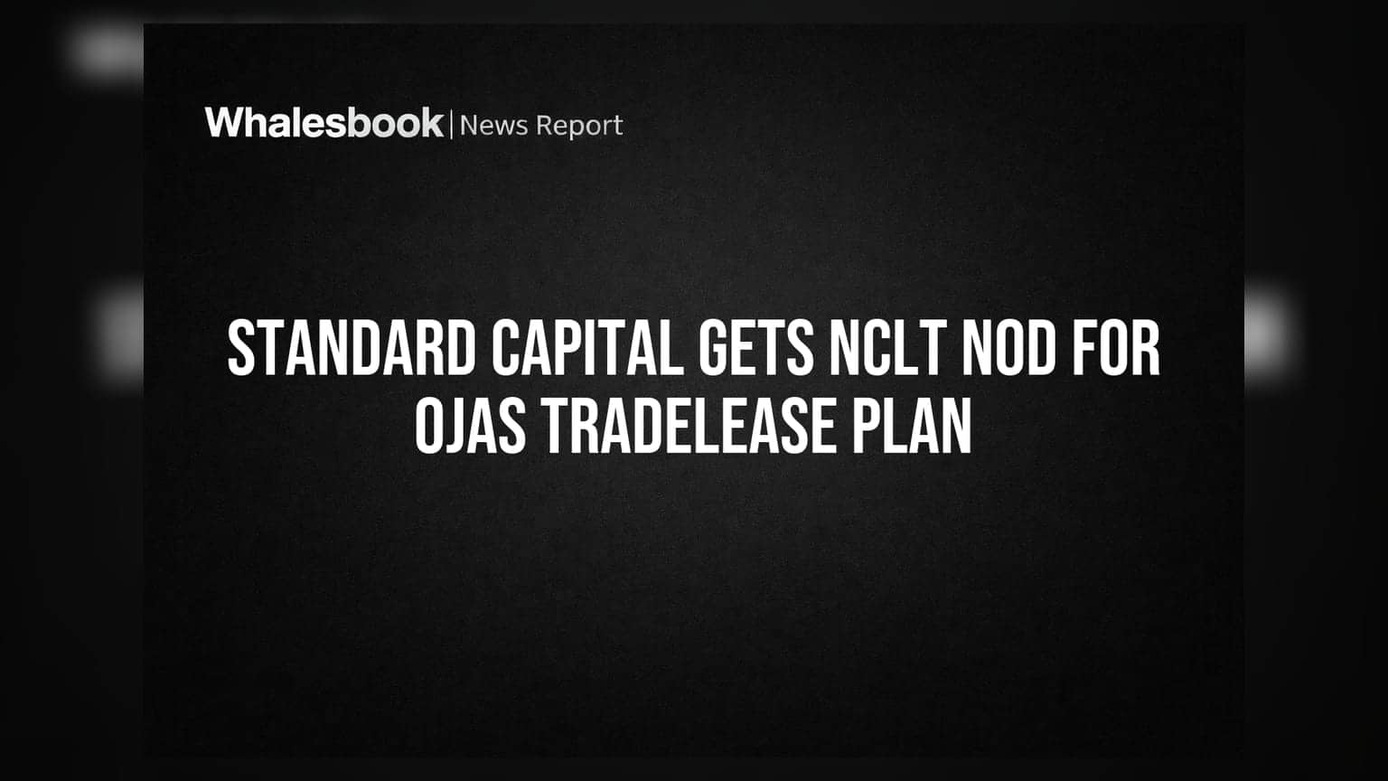 Standard Capital Markets Ltd Receives NCLT Approval for Ojas Tradelease Resolution Plan
