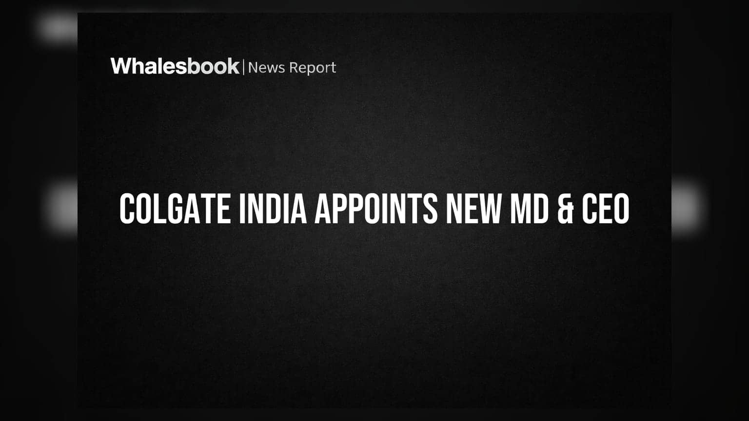 Colgate-Palmolive India: नए MD और CEO की हुई नियुक्ति, जानें कौन संभालेगा कमान