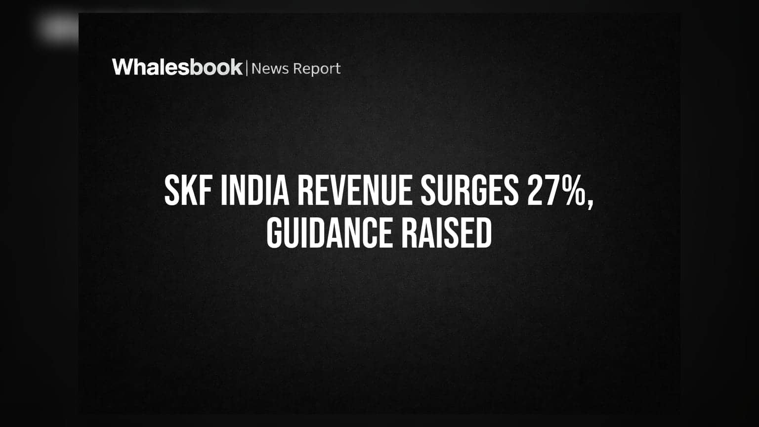 SKF India Q1 FY27 Revenue Jumps 27% to Rs 590 Crore, Upgrades Guidance