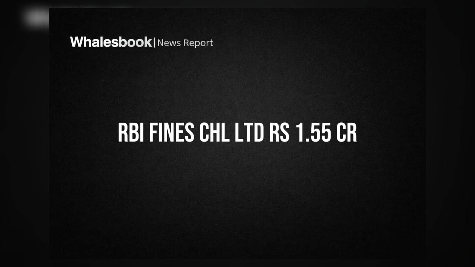 CHL Ltd Fined Rs 1.55 Crore by RBI for FEMA Regulation Violations