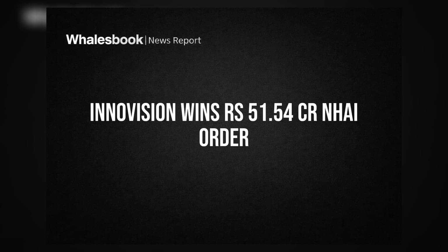 Innovision Ltd Secures Rs 51.54 Crore NHAI Contract for Fee Plaza Operations