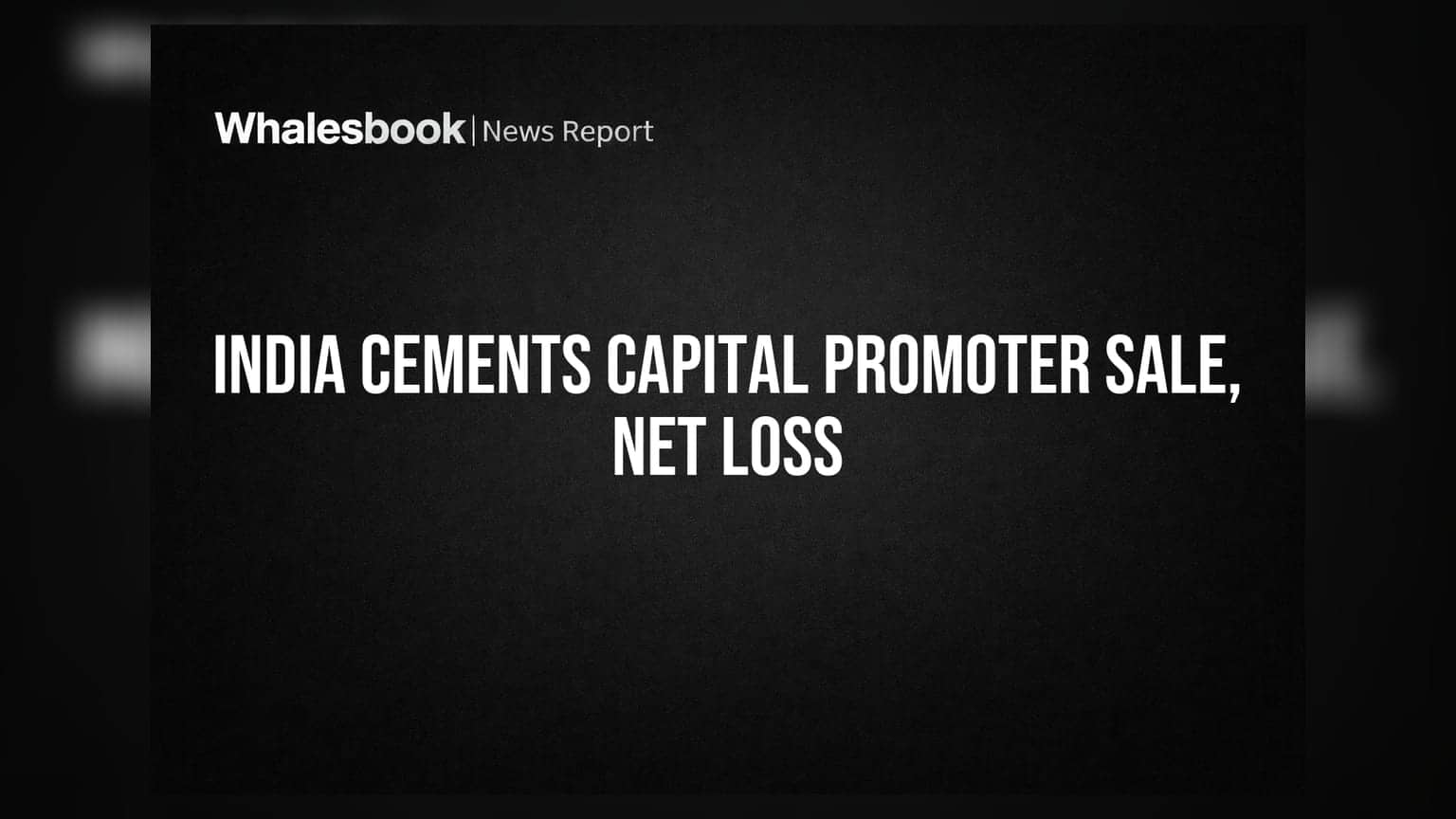 India Cements Capital: ਪ੍ਰਮੋਟਰ ਨੇ ਸਟੇਕ ਵੇਚਿਆ, ਓਪਨ ਆਫਰ ਸ਼ੁਰੂ; ਕੰਪਨੀ ਨੂੰ ਹੋਇਆ ਨੈੱਟ ਲੋਸ