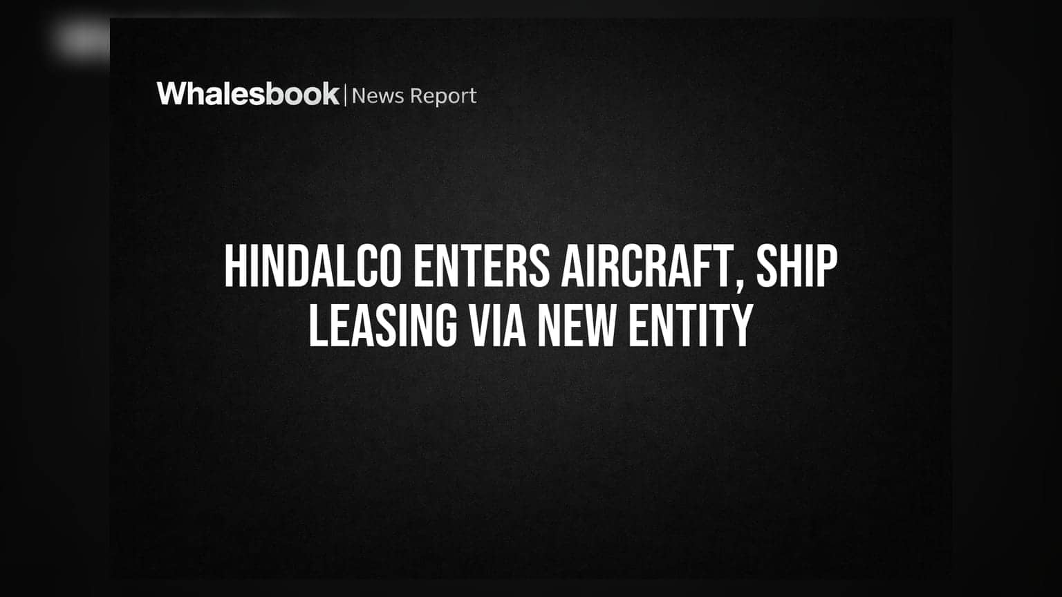 Hindalco Co-Incorporates UHG Holdings in GIFT City for Aircraft, Ship Leasing