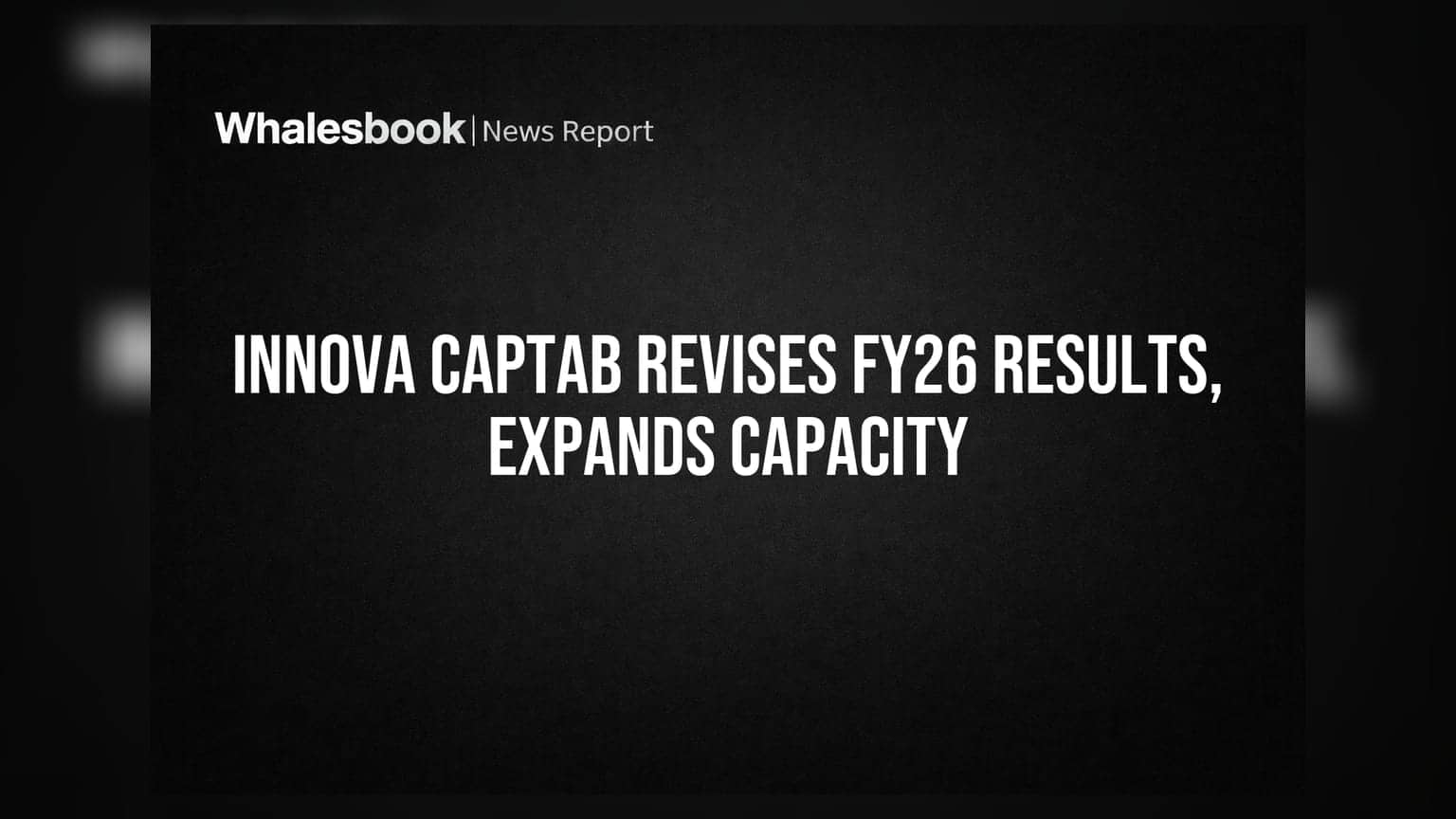 Innova Captab Share: கணக்கு பிழை திருத்தம், ₹45 கோடி விரிவாக்கத்திற்கு ஒப்புதல்!