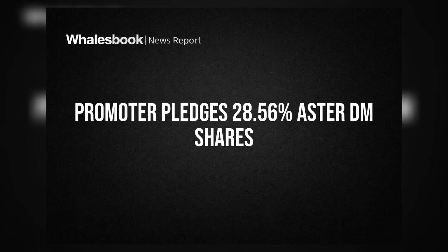 Aster DM Quality Care: Promoter pledges 28.56% stake for USD 750M loan