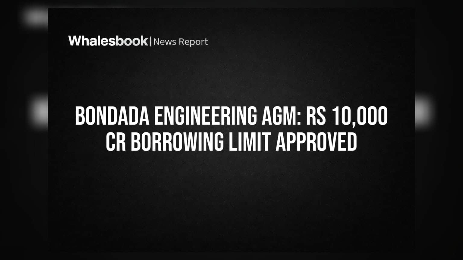 Bondada Engineering AGM: **₹10,000 कोटी** कर्ज उभारणीस मंजुरी, संचालकांची नियुक्ती