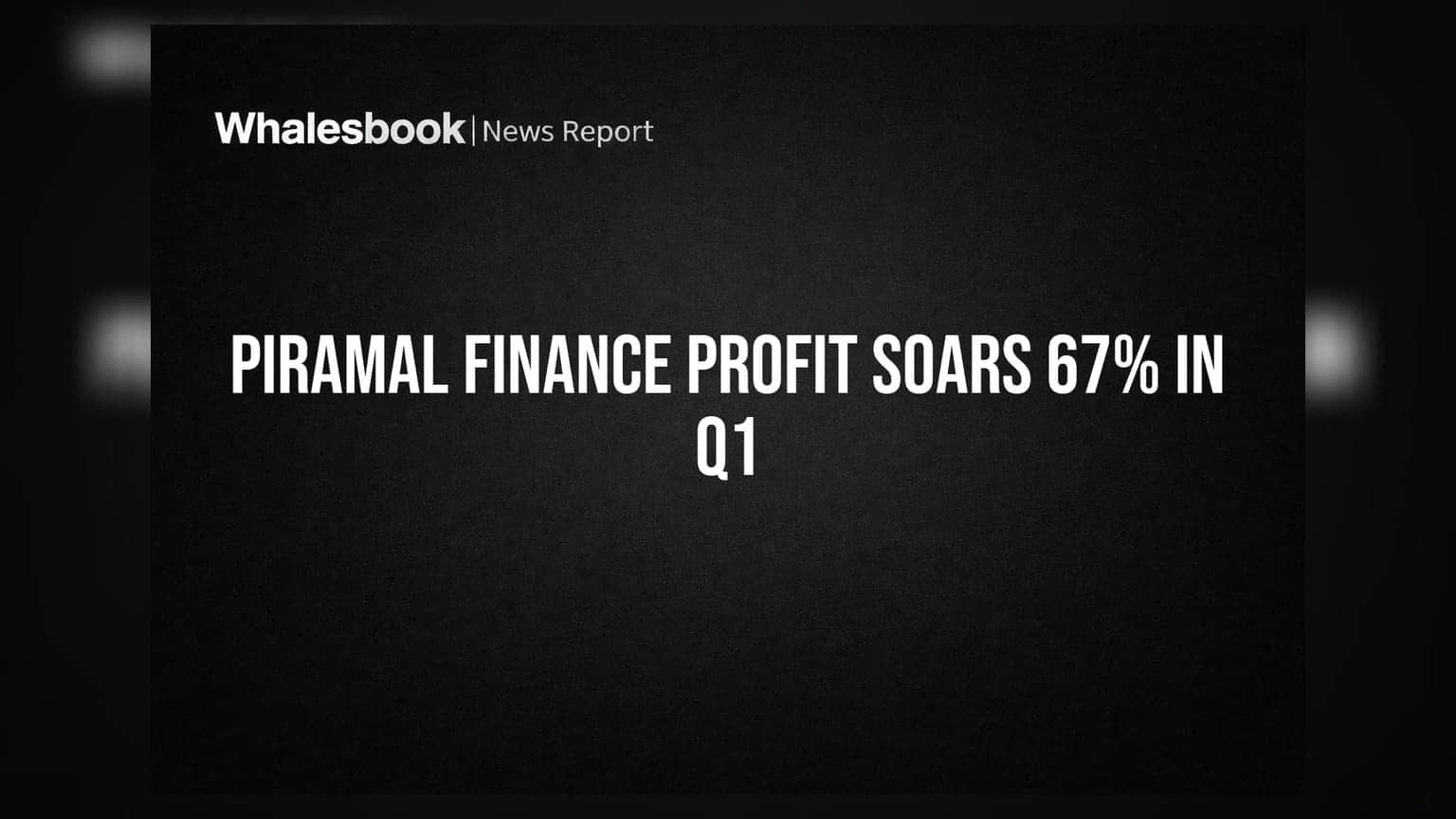 Piramal Finance Q1 2026 Results: સ્ટેન્ડઅલોન પ્રોફિટમાં 67% નો જંગી ઉછાળો, ₹439.9 કરોડ પહોંચ્યો