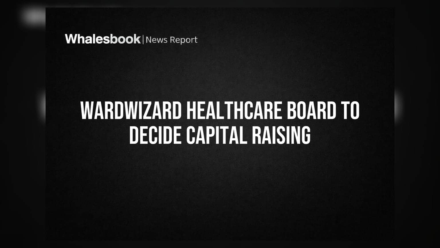 Wardwizard Healthcare: કેપિટલ ઉભું કરવા બોર્ડ મીટિંગ 31 ઓગસ્ટે