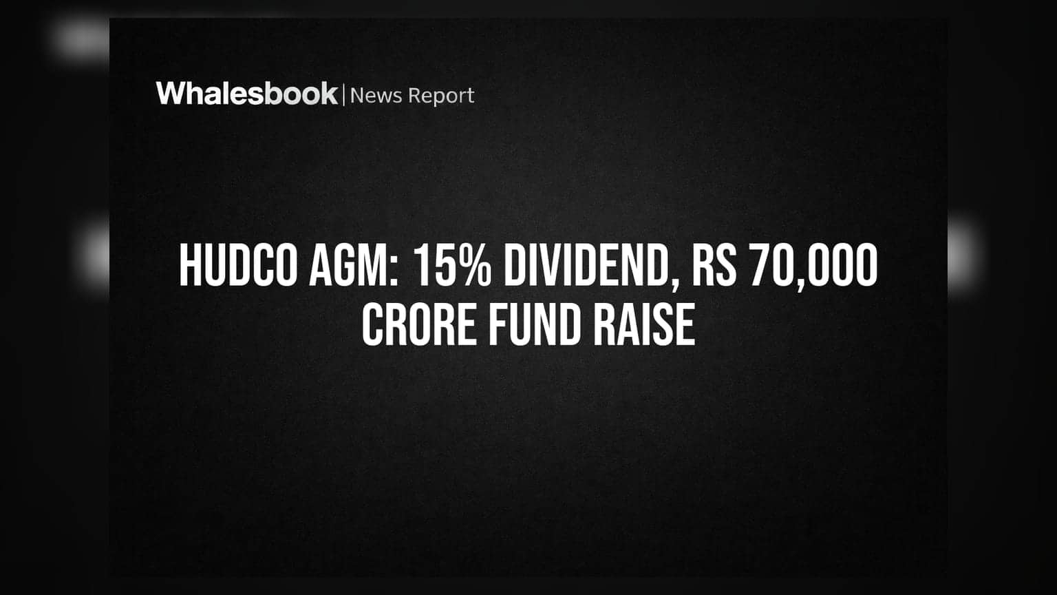 HUDCO Approves 15% Dividend, Plans to Raise Rs 70,000 Crore