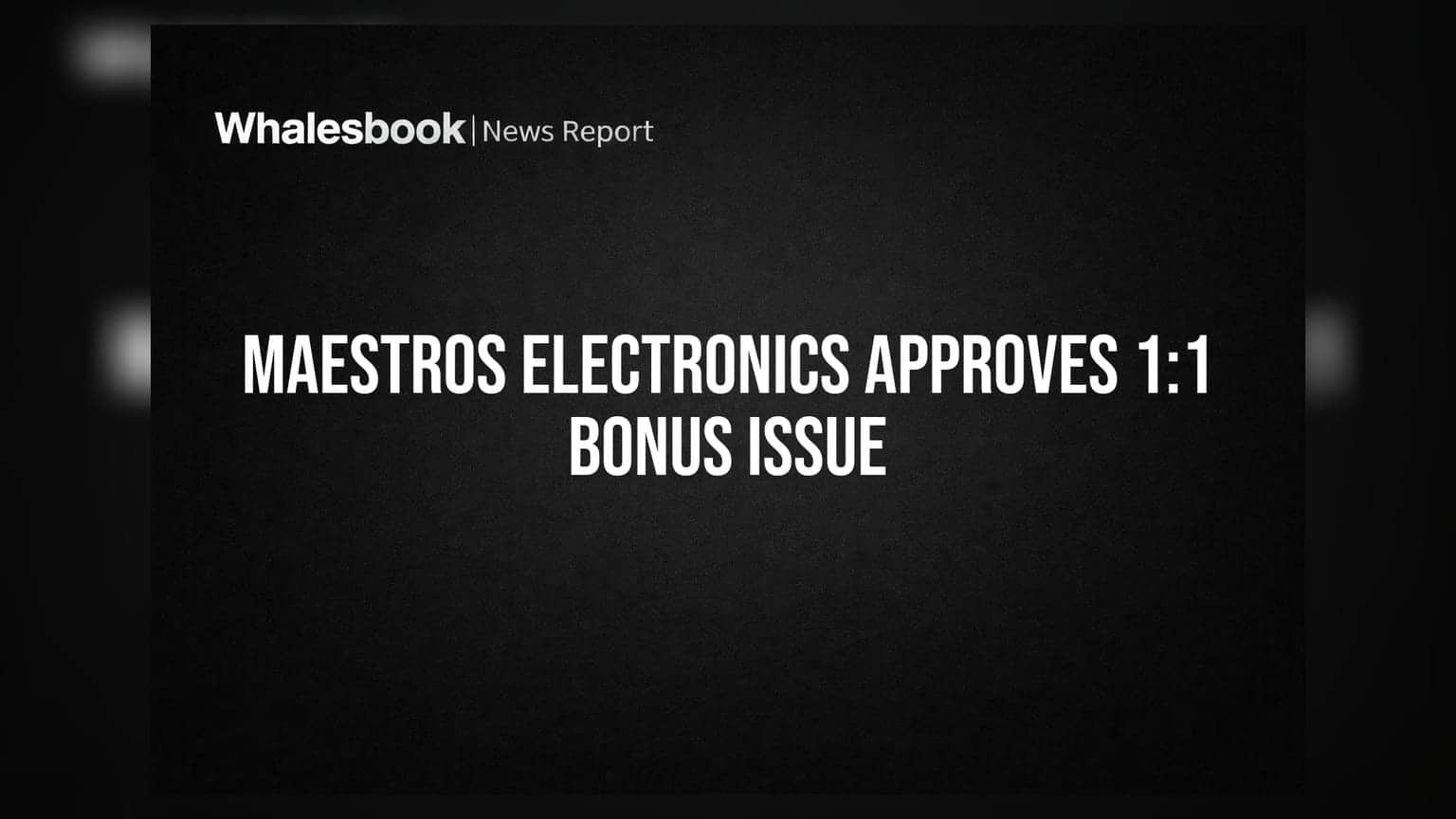 Maestros Electronics: ਨਿਵੇਸ਼ਕਾਂ ਲਈ ਖੁਸ਼ਖਬਰੀ! ਕੰਪਨੀ ਨੇ ਦਿੱਤਾ 1:1 ਬੋਨਸ ਸ਼ੇਅਰ ਦਾ ਐਲਾਨ