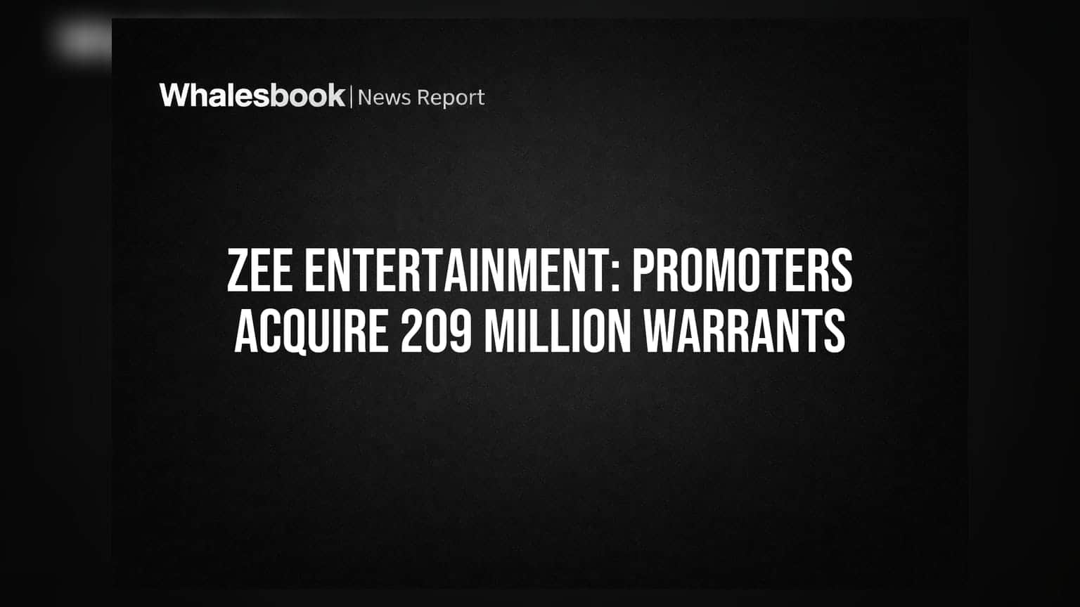 Zee Entertainment: Promoter Group Acquires 20.94 Crore Warrants via Preferential Allotment