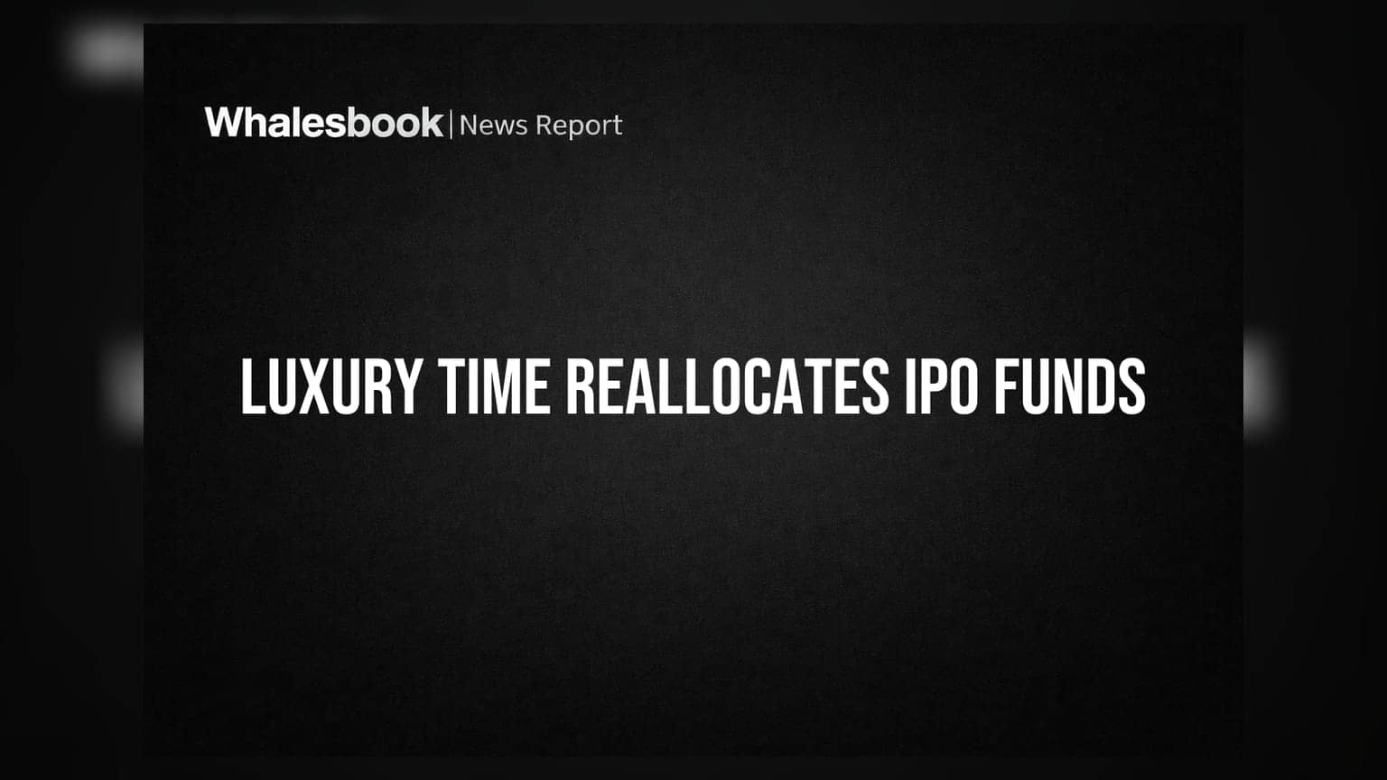 Luxury Time Ltd Proposes Reallocating IPO Proceeds for Strategic Acquisitions