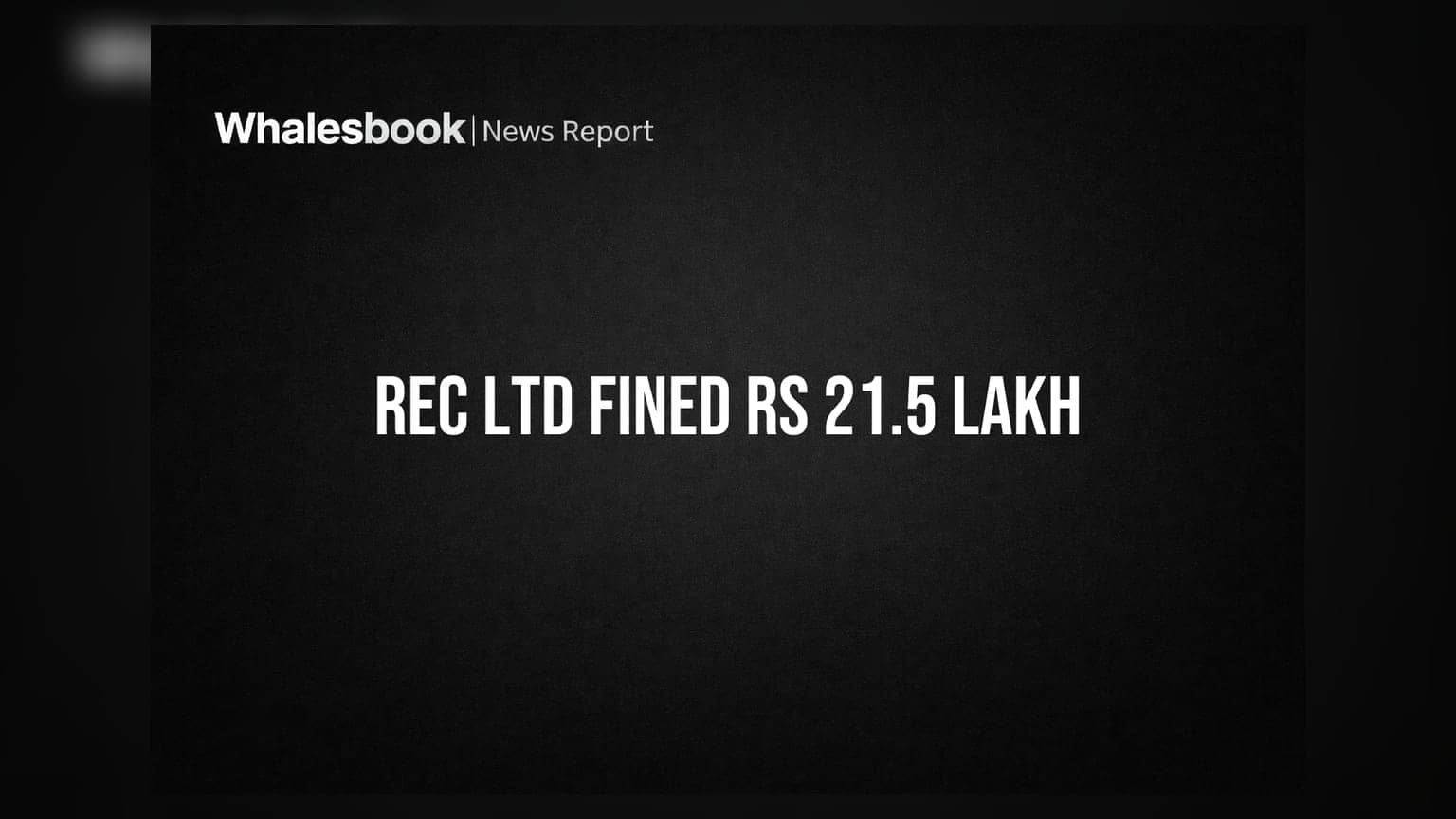 REC Ltd Faces Rs 21.5 Lakh Fine Over Board Composition Norms