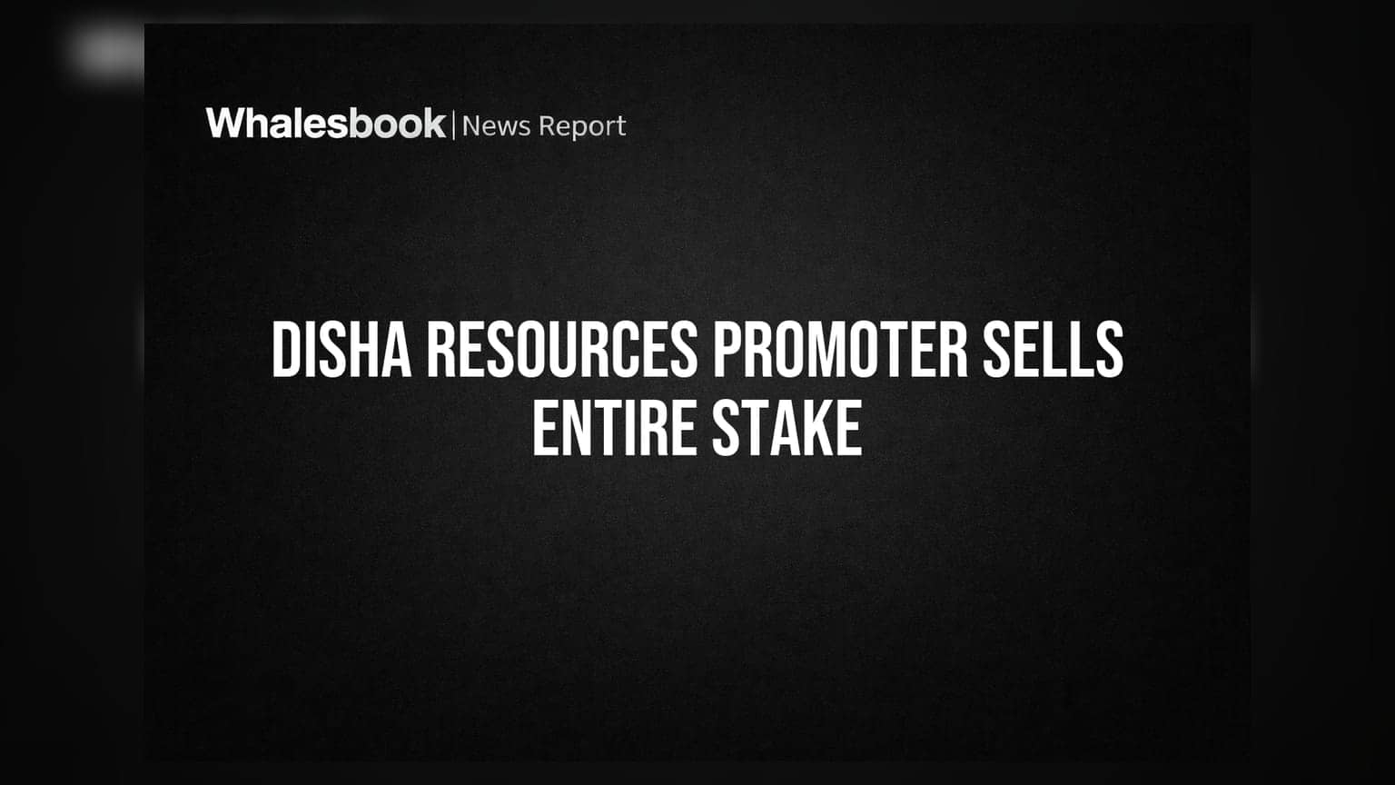 Disha Resources: ਪ੍ਰਮੋਟਰ Ramawtar Kabra ਨੇ ਆਪਣੀ ਪੂਰੀ **1.09%** ਹਿੱਸੇਦਾਰੀ ਵੇਚੀ