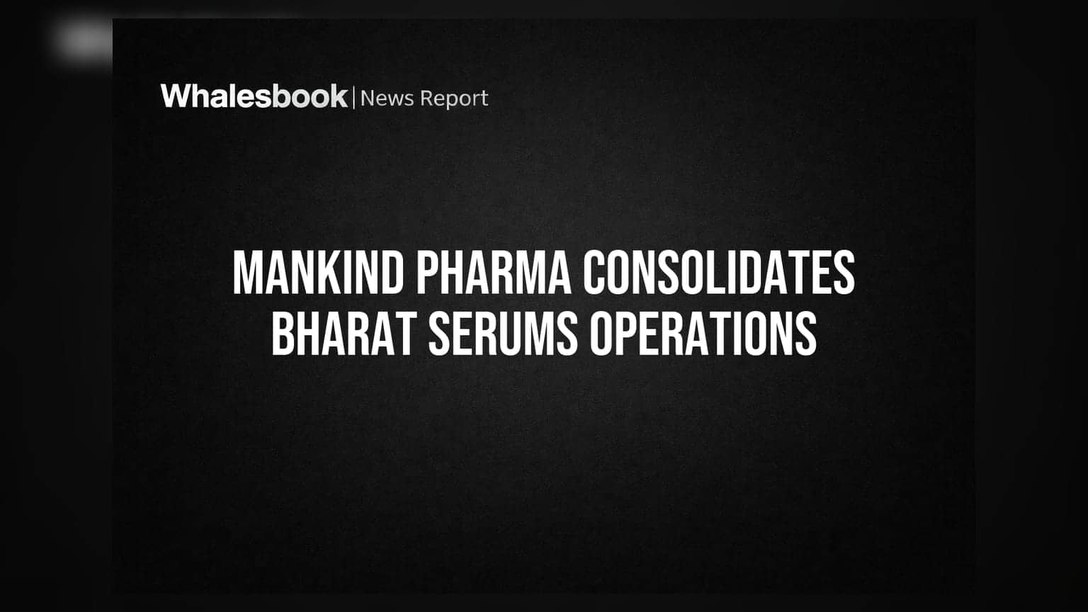 Mankind Pharma: સબસિડિયરી કંપની Bharat Serums નું કરશે Voluntary Liquidation, જાણો શું છે મામલો