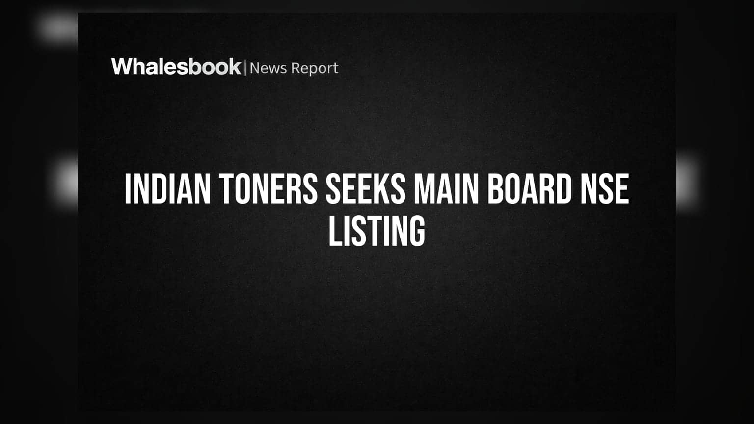 Indian Toners & Developers: NSE ના મેઈન બોર્ડ પર લિસ્ટિંગ માટે કંપનીની મંજૂરી