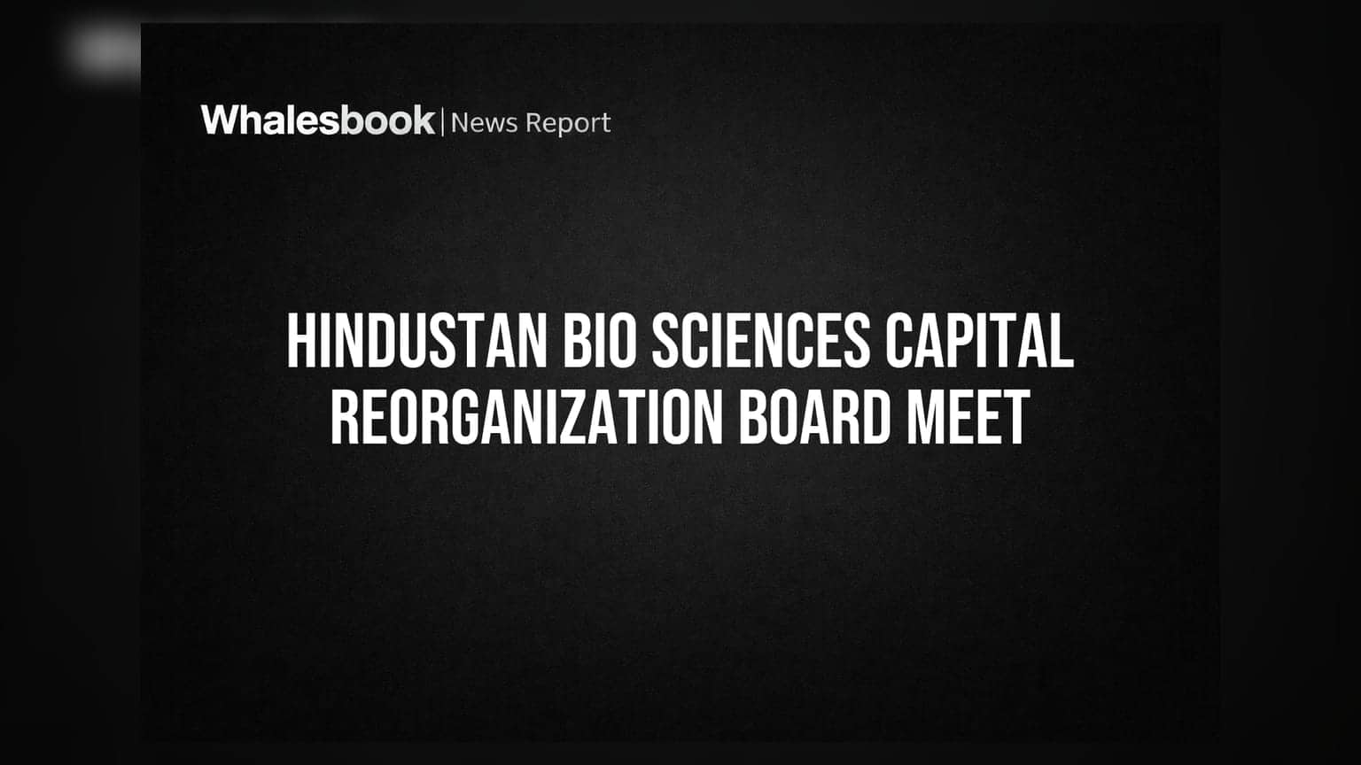 Hindustan Bio Sciences to Consider Share Capital Reorganization at August 31 Meeting