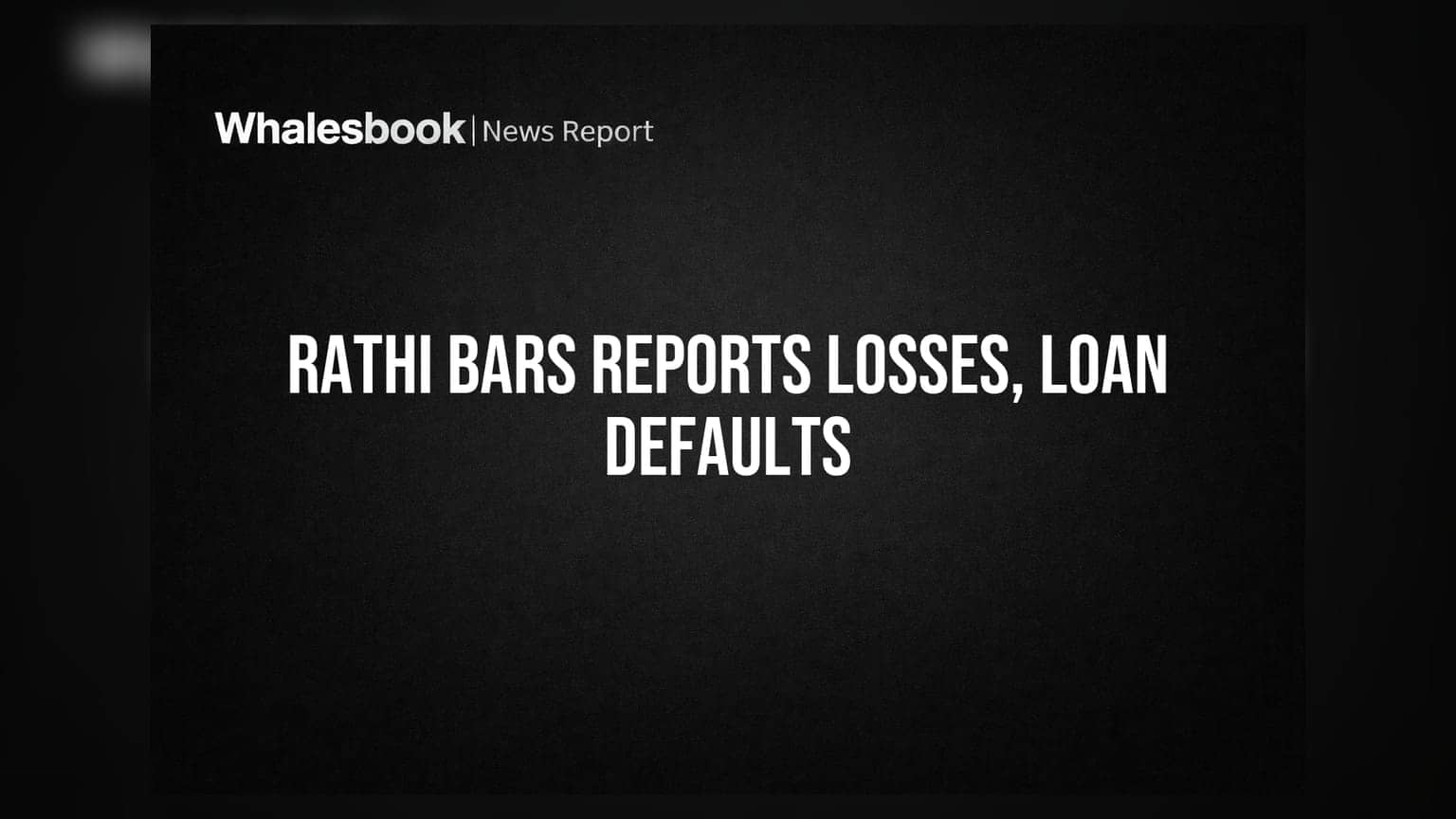 Rathi Bars FY26 Loss Rs 11.52 Cr; Auditor Flags Going Concern Risk