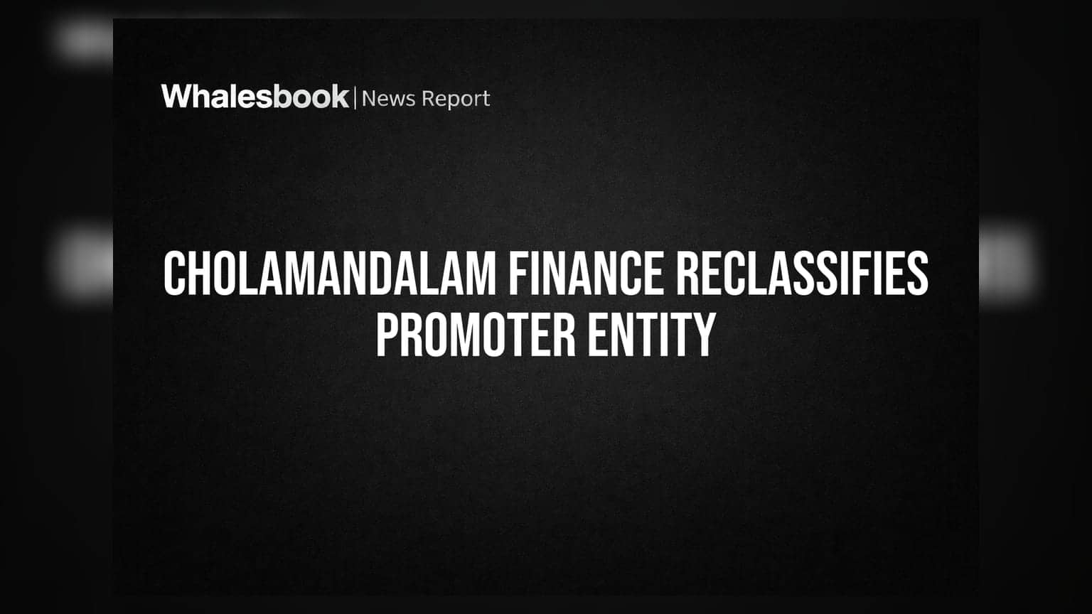 Cholamandalam Finance: कंपनीच्या प्रमोटर रचनेत मोठा बदल, 'या' कंपनीला मिळाले 'Public' कॅटेगरीत स्थान