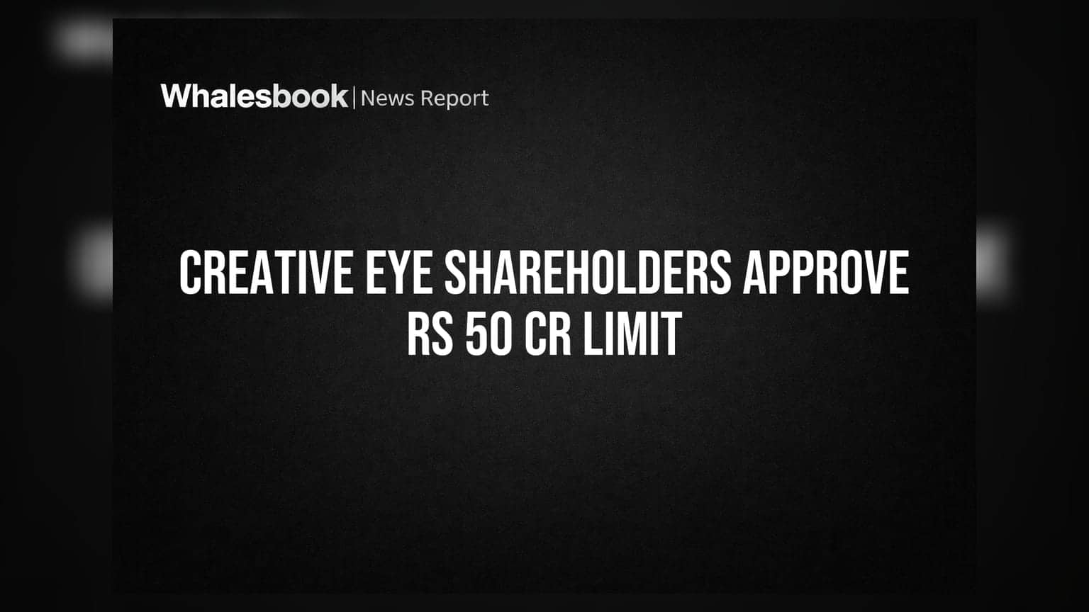 Creative Eye Ltd Shareholders Approve Borrowing Powers and Director Re-appointments
