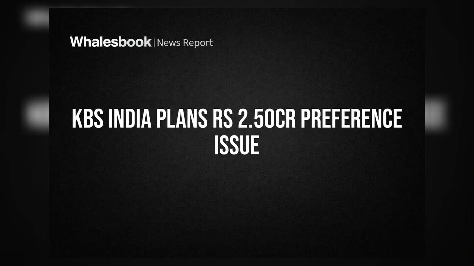 KBS India Approves Rs 2.50 Crore Fundraise via Preference Shares