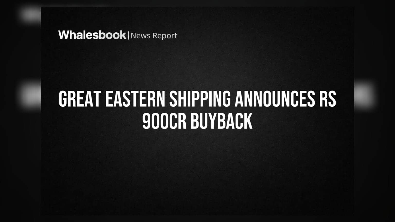 Great Eastern Shipping: निवेशकों की चांदी, कंपनी ने किया ₹900 करोड़ के Buyback का ऐलान