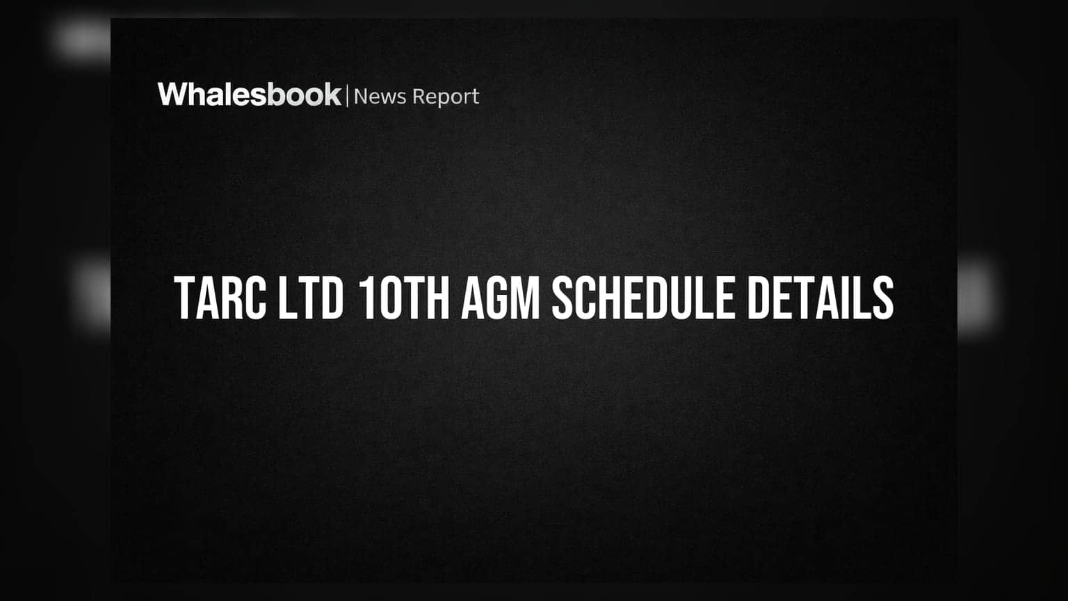 Tarc Ltd की 10वीं AGM: 19 सितंबर को बड़ी बैठक, नए ऑडिटर और सैलरी रिवीजन पर होगी चर्चा