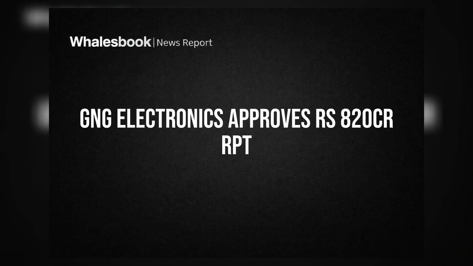 GNG Electronics ਦਾ ਵੱਡਾ ਫੈਸਲਾ: **₹820 ਕਰੋੜ** ਦੀ RPT ਲਿਮਿਟ ਤੈਅ, 20ਵੀਂ AGM ਦੀ ਤਰੀਕ ਦਾ ਐਲਾਨ