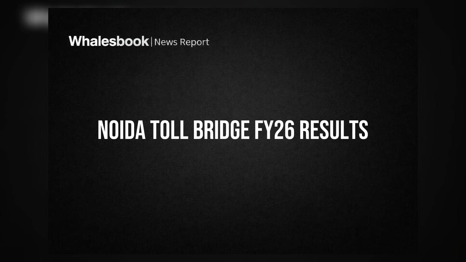 Noida Toll Bridge: कंपनी मुनाफे में, लेकिन क्या है असली सच? जानें पूरी डिटेल्स