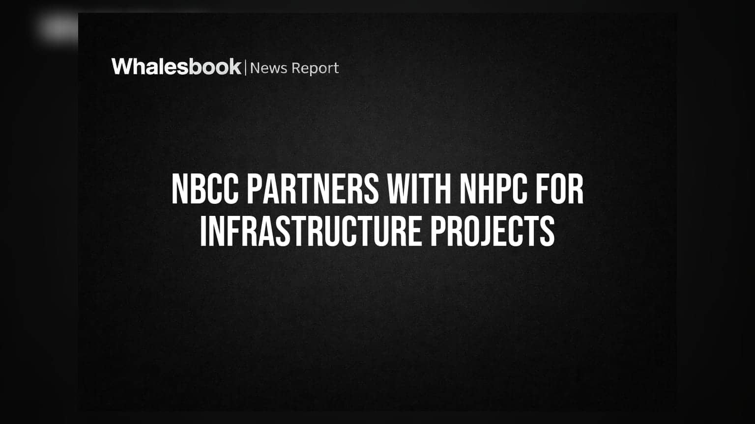 NBCC અને NHPC વચ્ચે મોટો કરાર: ઇન્ફ્રાસ્ટ્રક્ચર પ્રોજેક્ટ્સ માટે MoU સાઇન કર્યો