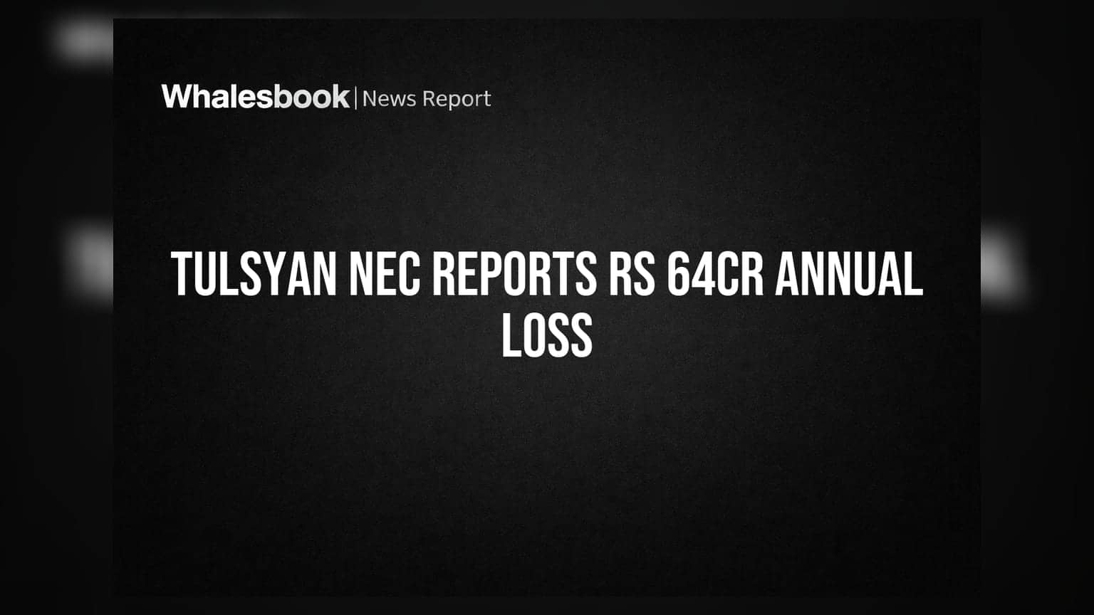 Tulsyan NEC Reports Rs 64 Crore Loss; AGM Set for September 19