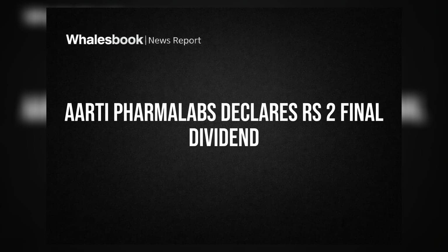 Aarti Pharmalabs FY26 Results: ₹1,819 ਕਰੋੜ ਦੀ ਕਮਾਈ ਤੇ ਨਿਵੇਸ਼ਕਾਂ ਲਈ ₹2 ਡਿਵੀਡੈਂਡ ਦਾ ਐਲਾਨ