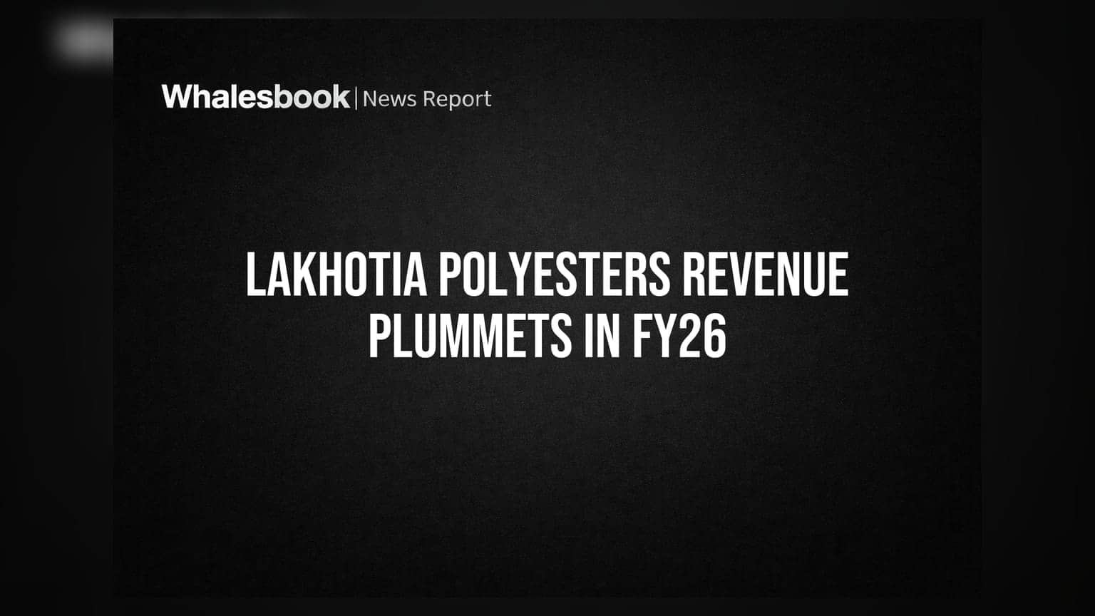 Lakhotia Polyesters FY26 Income Drops to Rs 19.76 Crore; Auditor Resigns