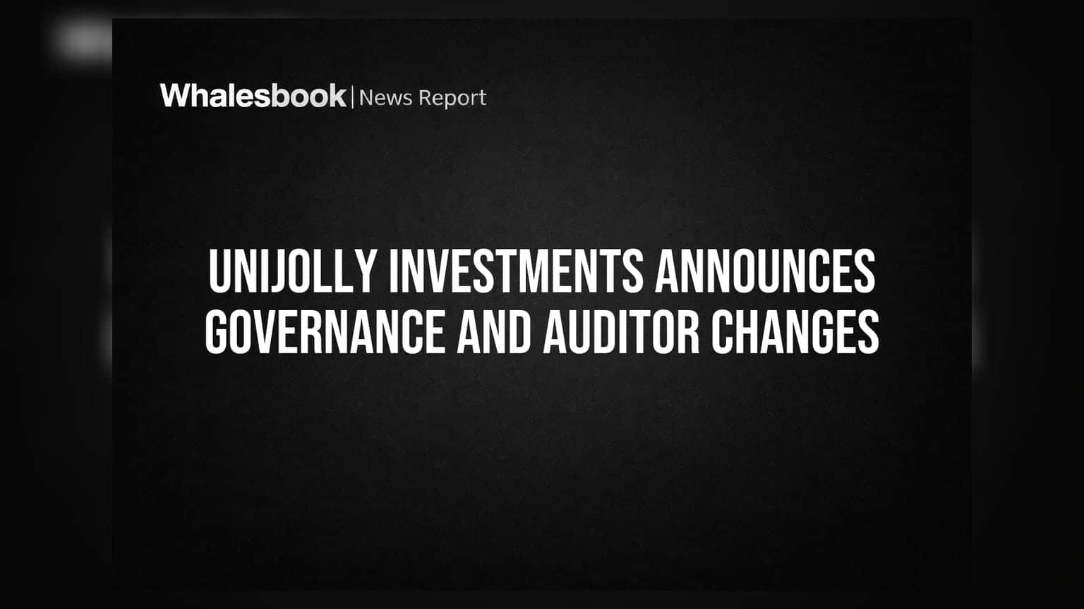 Unijolly Investments Announces Board Reshuffle, New Auditor Appointments, and AGM Date