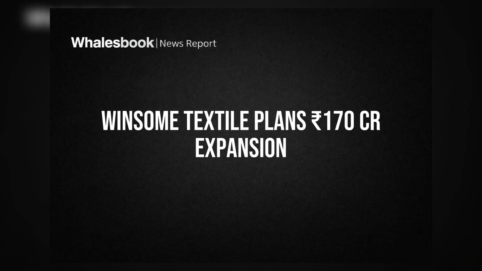 Winsome Textile चा मोठा विस्तार प्लॅन; FY26 मधील कमाई आणि गुंतवणुकीचा आकडा समोर