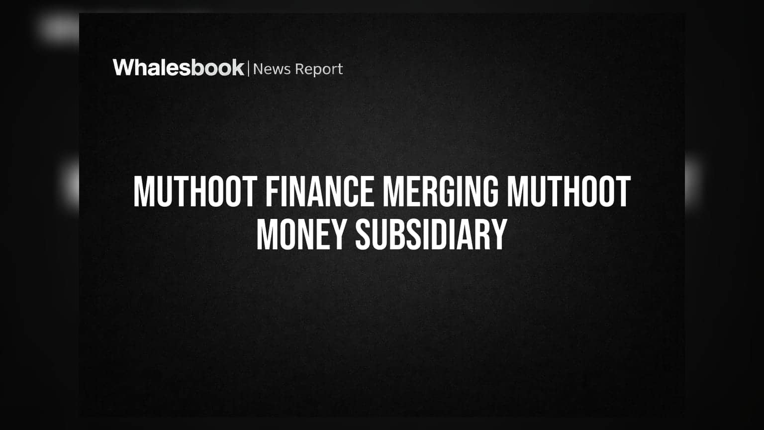 Muthoot Finance: தனது கிளை நிறுவனத்தை இணைக்கும் Muthoot Finance! வணிகத்தை எளிமையாக்க அதிரடி முடிவு