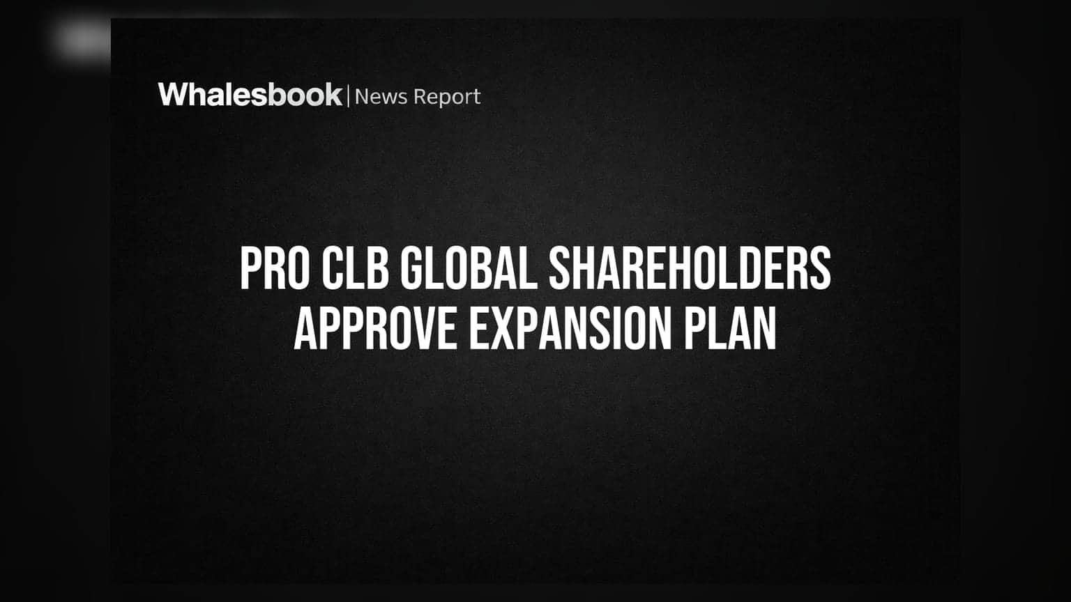 Pro Clb Global Ltd Shareholders Approve Capital Increase and Convertible Warrants