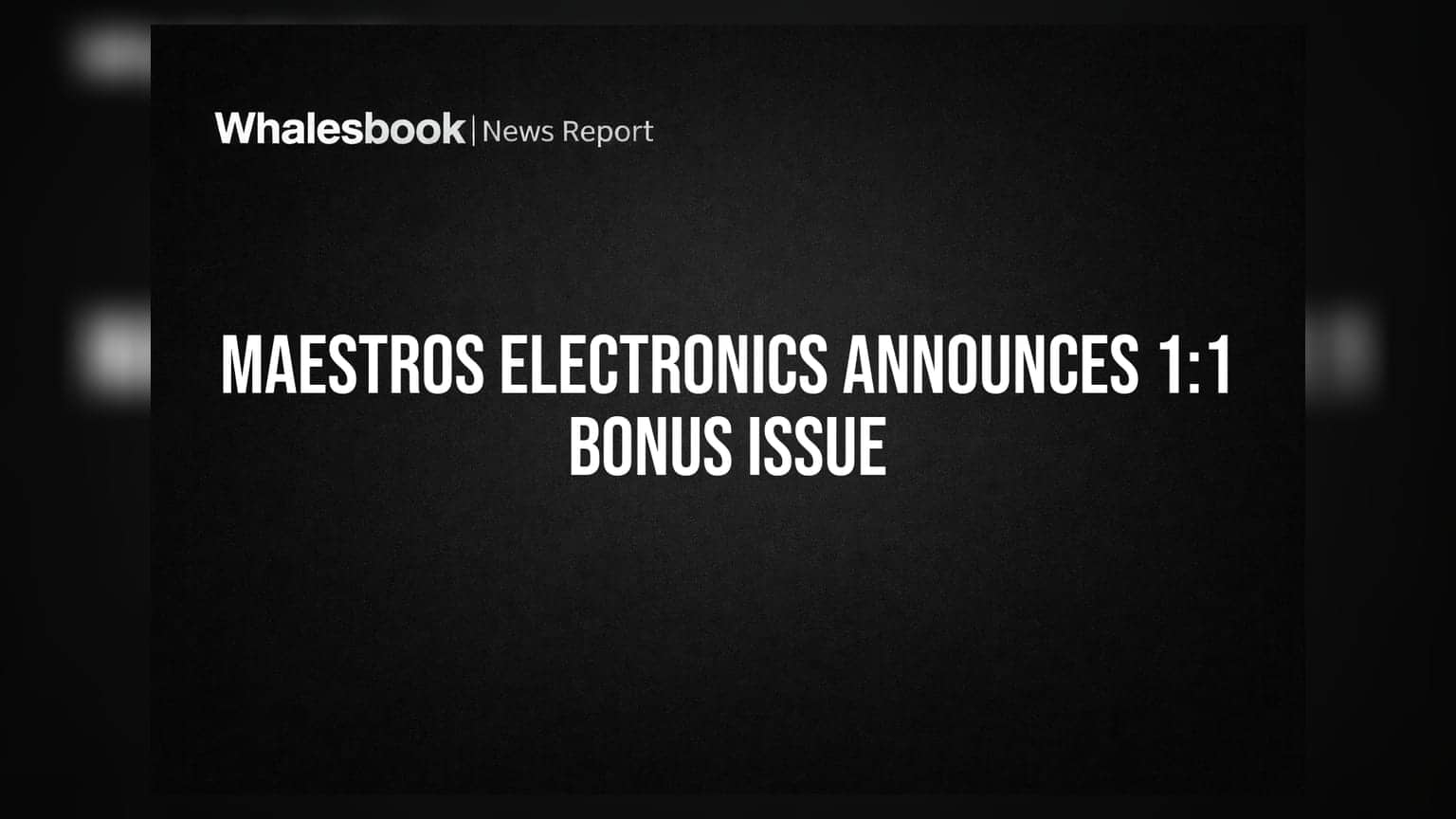 Maestros Electronics Proposes 1:1 Bonus Issue; Capital Raised to Rs 15 Crore
