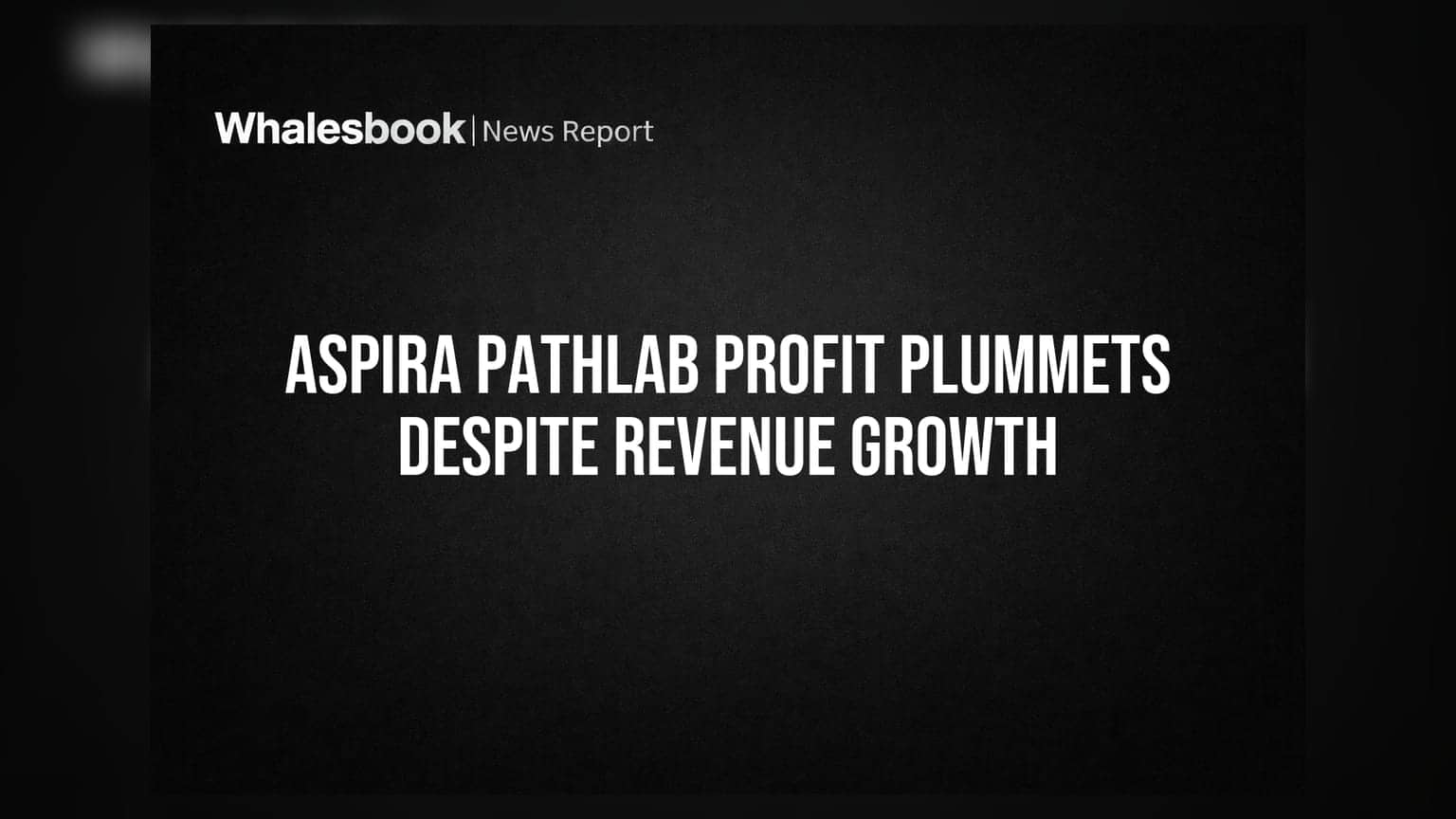Aspira Pathlab FY26 Profit Declines to Rs 0.05 Crore; AGM September 25