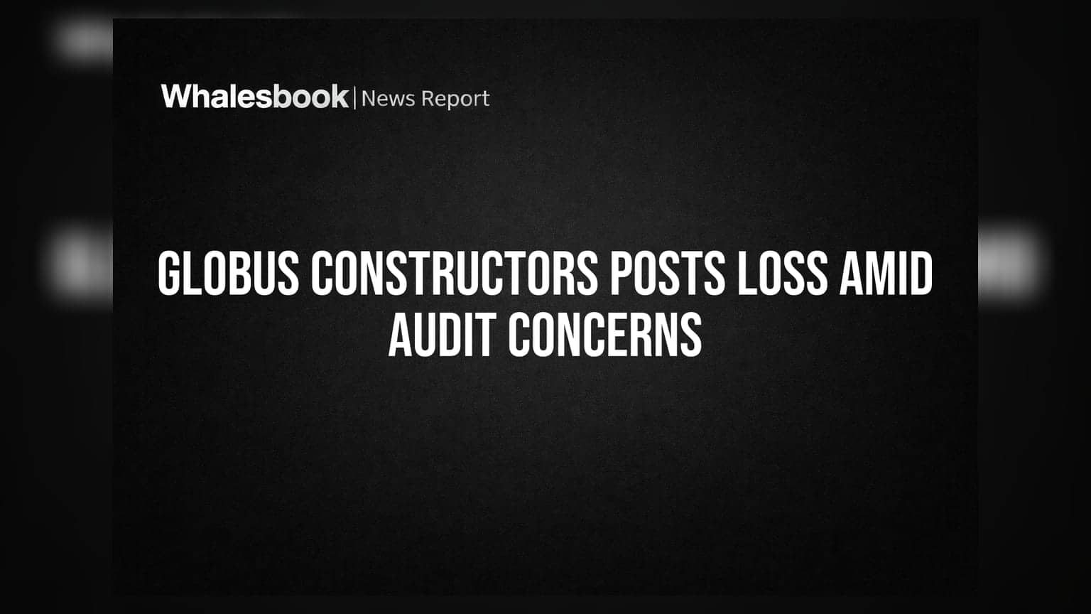Globus Constructors Reports Loss of Rs 12.81 Lakh, Auditor Flags Concern