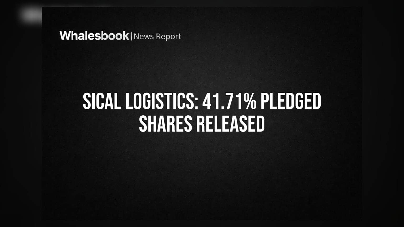 Sical Logistics Promoter Releases 41.71% Pledged Shares After Debt Repayment