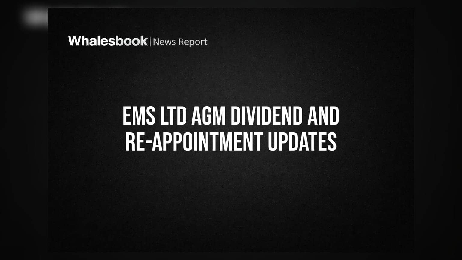 EMS Ltd Announces 16th AGM; Proposes Dividend of Rs 1.50 Per Share