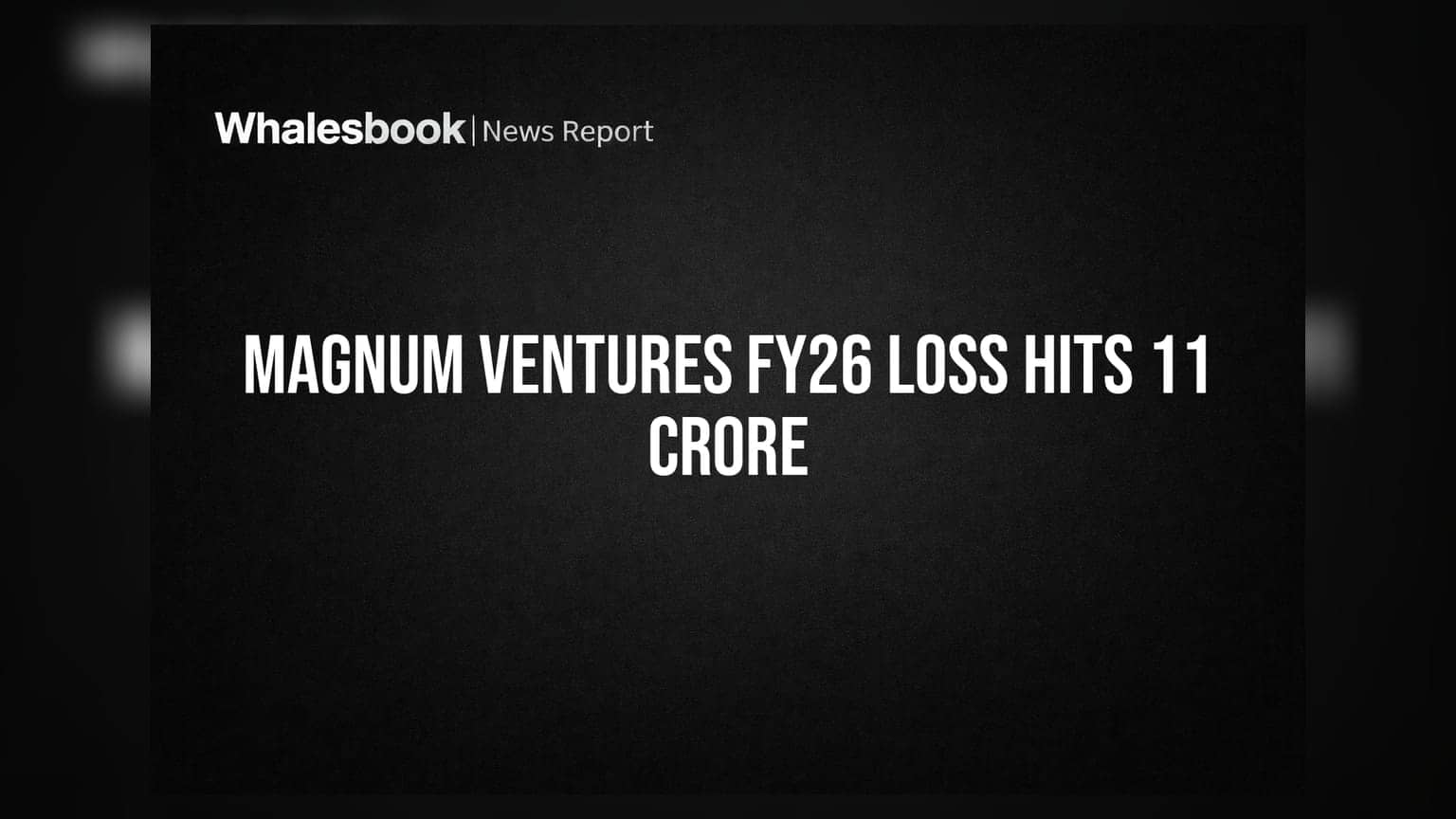 Magnum Ventures Reports FY26 Revenue Rise, Net Loss of Rs 11.38 Crore