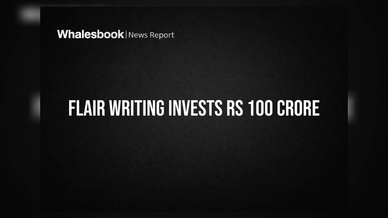 Flair Writing Industries Injects Rs 100 Crore into Subsidiary FWEPL