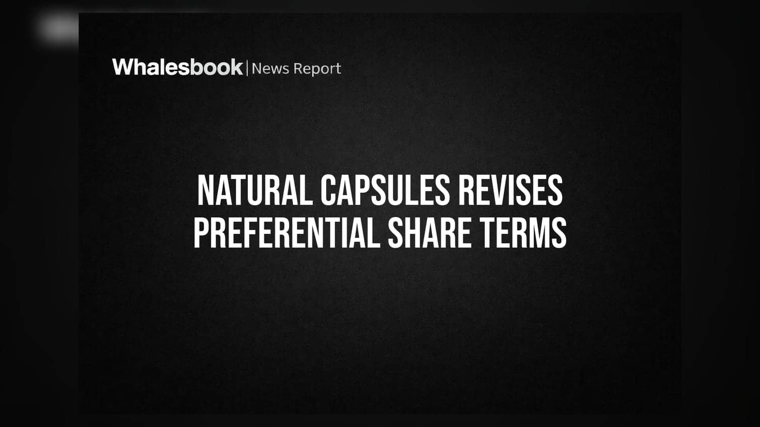 Natural Capsules Calls Urgent Board Meeting to Revise Preferential Issue Terms