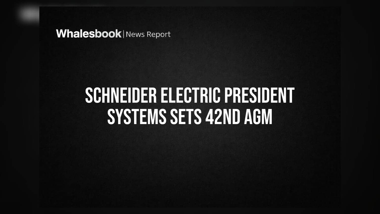 Schneider Electric President Systems: कंपनीची ४२ वी AGM जाहीर, FY26 च्या निकालांसह महत्त्वाचे निर्णय