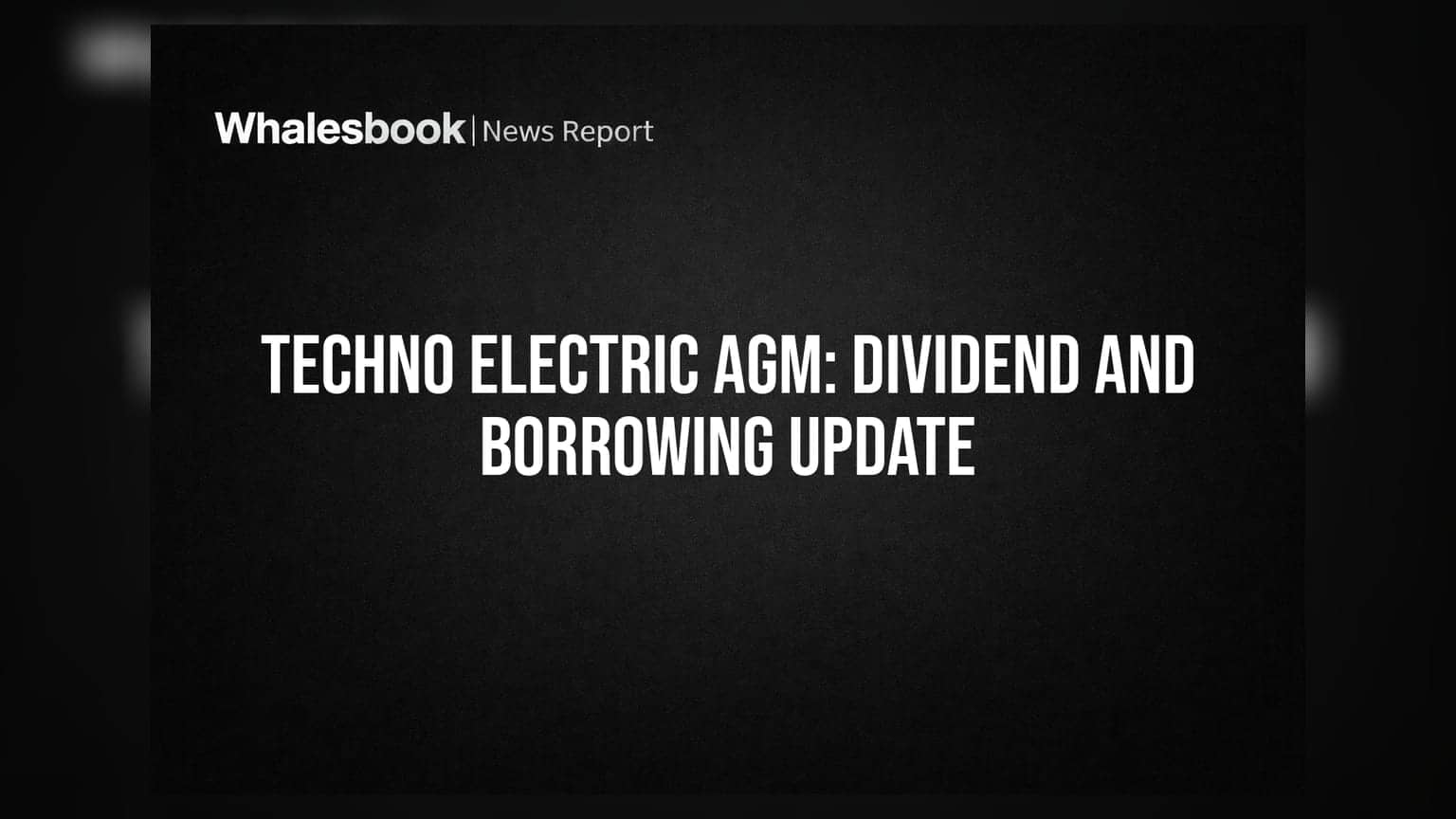 Techno Electric ਵੱਲੋਂ **₹7** ਦਾ ਡਿਵੀਡੈਂਡ ਅਤੇ ਕਰਜ਼ਾ ਸੀਮਾ ਵਧਾਉਣ ਦਾ ਪ੍ਰਸਤਾਵ
