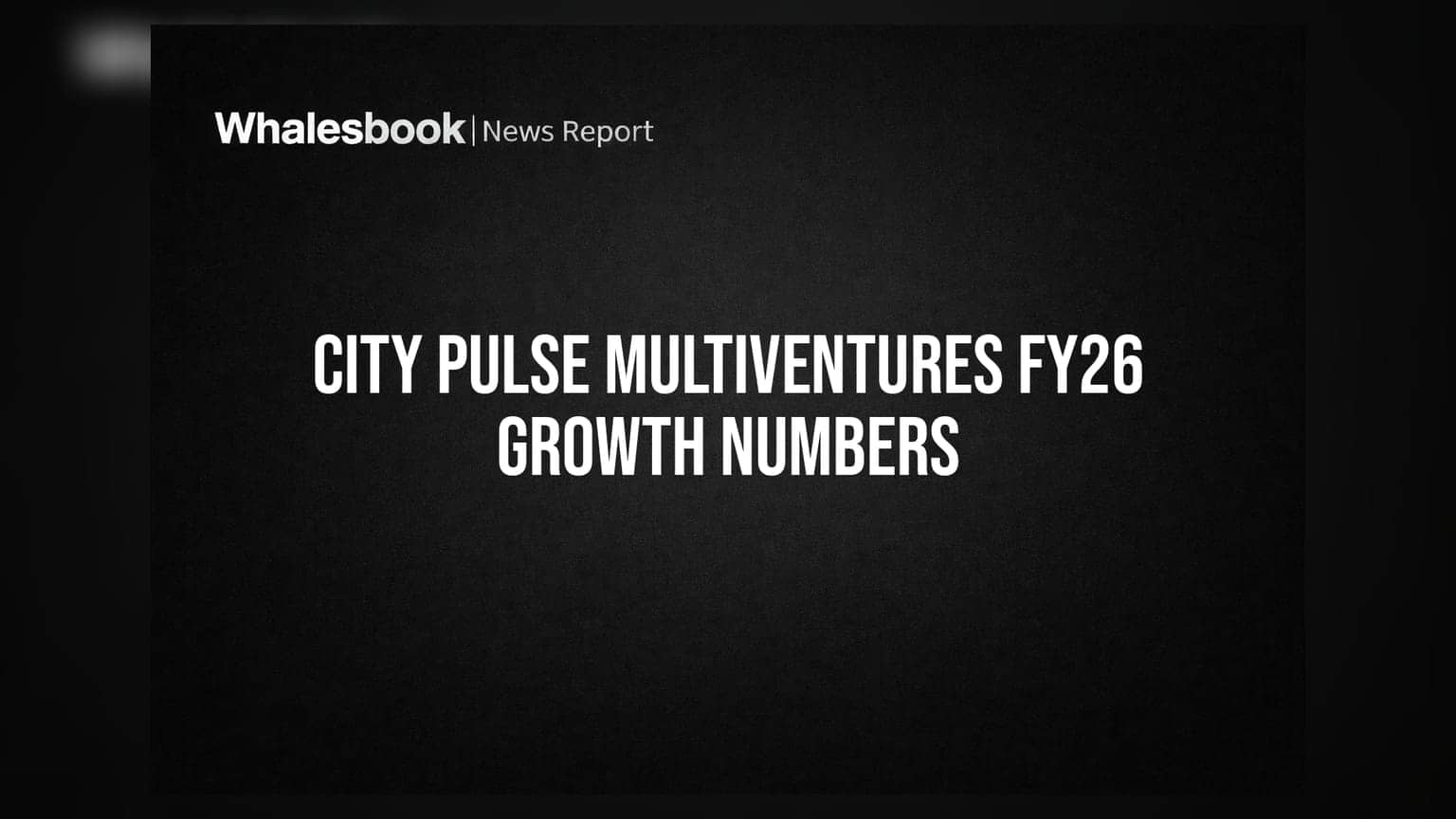 City Pulse Multiventures ਦਾ FY26 ਰਿਜ਼ਲਟ: ਰੈਵੇਨਿਊ ਵਿੱਚ ਉਛਾਲ, ਪਰ **₹153 ਕਰੋੜ** ਦਾ ਫੰਡਰੇਜ਼ ਫਸਿਆ